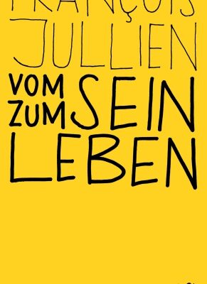 Francois Jullien Vom Sein zum Leben